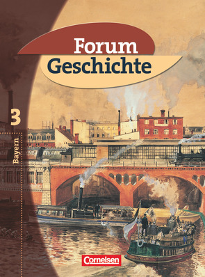 Forum Geschichte – Bayern – Band 3: 8. Jahrgangsstufe von Eichhorst,  Thomas Peter, Grube,  Jochen, Hinrichs,  Carsten, Hofmeier,  Franz, Regenhardt,  Hans-Otto, Siebeneicker,  Arnulf, Tatsch,  Claudia, Winberger,  Ursula