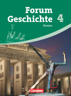 Forum Geschichte – Hessen – Band 4 von Hofmeier,  Franz, Regenhardt,  Hans-Otto, Siebeneicker,  Arnulf, Tatsch,  Claudia, Winberger,  Ursula