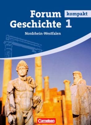 Forum Geschichte kompakt – Nordrhein-Westfalen – Band 1 von Bente,  Markus, Hofmeier,  Franz, Kastning,  Alfred, Kunz,  Christoph, Regenhardt,  Hans-Otto, Tatsch,  Claudia, Winberger,  Ursula