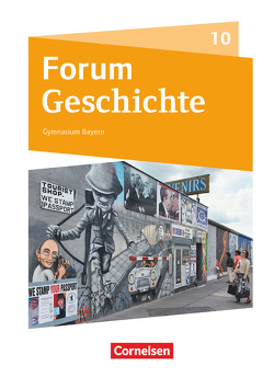 Forum Geschichte – Neue Ausgabe – Gymnasium Bayern – 10. Jahrgangsstufe