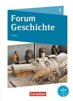 Forum Geschichte – Neue Ausgabe – Gymnasium Hessen – Band 1 von Bäuml-Stosiek,  Dagmar, Blanken,  Timo, Born,  Nicky, Cornelißen,  Hans-Joachim, Heim-Taubert,  Susanna, Hufschmid,  Irene, Langbein,  Jens, Lehmacher,  Silke, Semmet,  Sylvia, Steinbrink,  Matthias, Sternel,  Fabian, Tophofen,  Sonja, Urbach,  Dirk, Weidemann,  Veronika, Willig,  Kai, Wimmer,  Silvia, Zodel,  Andreas