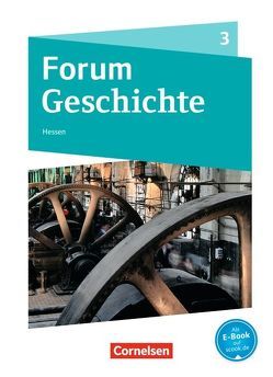 Forum Geschichte – Neue Ausgabe – Gymnasium Hessen – Band 3 von Born,  Nicky, Cornelißen,  Hans-Joachim, Heim-Taubert,  Susanna, Sternel,  Fabian, Tophofen,  Sonja, Willig,  Kai