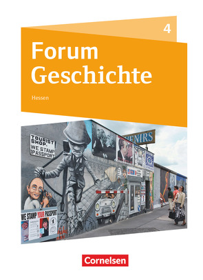 Forum Geschichte – Neue Ausgabe – Gymnasium Hessen – Band 4 von Bäuml-Stosiek,  Dagmar, Berghoff,  Timo, Cornelißen,  Hans-Joachim, Hufschmid,  Irene, Langbein,  Jens, Quast,  Robert, Schüer,  Miriam, Schwarzrock,  Götz, Steinbrink,  Matthias, Tophofen,  Sonja