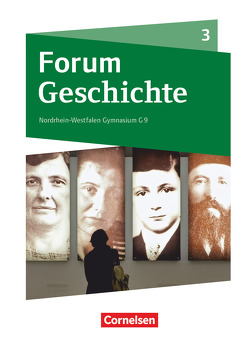 Forum Geschichte – Neue Ausgabe – Gymnasium Nordrhein-Westfalen – Band 3