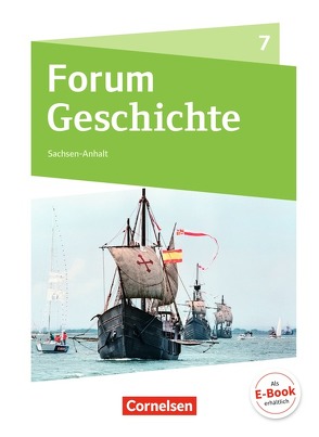 Forum Geschichte – Neue Ausgabe – Gymnasium Sachsen-Anhalt – 7. Schuljahr von Bäuml-Stosiek,  Dagmar, Born,  Nicky, Cornelißen,  Hans-Joachim, Jahn,  Steffi, Lodemann,  Tim, Plötz,  Andrea, Schulz,  Marko, Storch,  Josephine, Weißhampel,  Stefan, Wimmer,  Silvia, Zodel,  Andreas