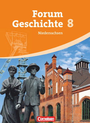 Forum Geschichte – Niedersachsen – 8. Schuljahr von Eichhorst,  Thomas Peter, Hofmeier,  Franz, Regenhardt,  Hans-Otto, Siebeneicker,  Arnulf, Tatsch,  Claudia, Winberger,  Ursula