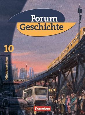 Forum Geschichte – Niedersachsen – Bisherige Ausgabe / 10. Schuljahr – Vom Ende des Zweiten Weltkriegs bis heute von Hofmeier,  Franz, Regenhardt,  Hans-Otto, Siebeneicker,  Arnulf, Tatsch,  Claudia, Winberger,  Ursula