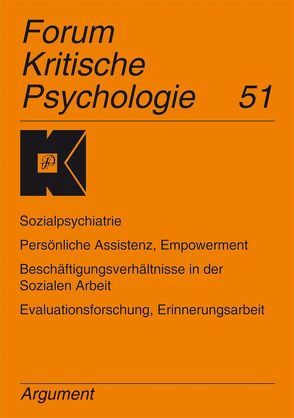 Forum Kritische Psychologie / Sozialpsychiatrie. Persönliche Assistenz, Empowerment. Beschäftigungsverhältnisse in der Sozialen Arbeit. Evaluationsforschung, Erinnerungsarbeit von Holzkamp,  Klaus, Osterkamp,  Ute