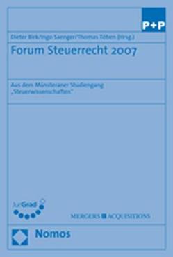 Forum Steuerrecht 2007 von Birk,  Dieter, Saenger,  Ingo, Töben,  Thomas