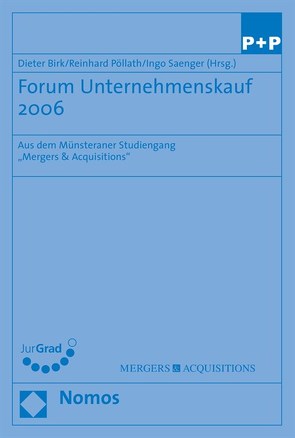 Forum Unternehmenskauf 2006 von Birk,  Dieter, Pöllath,  Reinhard, Saenger,  Ingo