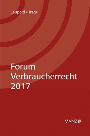 Forum Verbraucherrecht 2017 von Leupold,  Petra