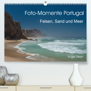 Foto-Momente Portugal – Felsen, Sand und Meer (Premium, hochwertiger DIN A2 Wandkalender 2021, Kunstdruck in Hochglanz) von Steen,  Roger