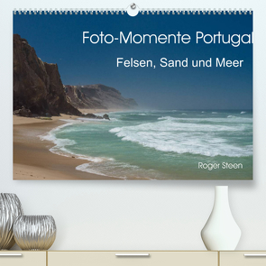 Foto-Momente Portugal – Felsen, Sand und Meer (Premium, hochwertiger DIN A2 Wandkalender 2022, Kunstdruck in Hochglanz) von Steen,  Roger