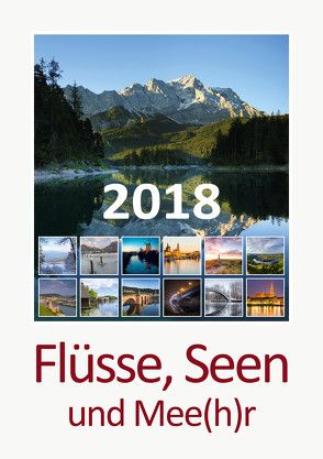 Foto-Wandkalender 2018 – Flüsse, Seen und Mee(h)r DIN A3 hoch