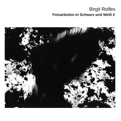 Fotoarbeiten in Schwarz und Weiß 2 von Rolfes,  Birgit