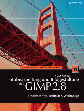 Fotobearbeitung und Bildgestaltung mit GIMP 2.8 von Gölker,  Klaus