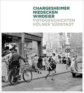 Fotogeschichten Kölner Südstadt von Chargesheimer, Niedecken,  Wolfgang, Wirdeier,  Eusebius