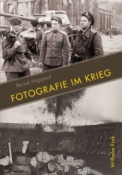 Fotografie im Krieg von Hüppauf,  Bernd