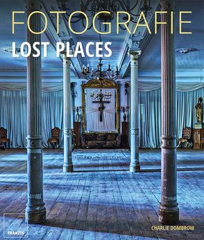 FOTOGRAFIE Lost Places von Dombrow,  Charlie