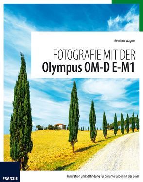 Fotografie mit der Olympus OM-D E-M1 von Dorn,  Ulrich, Wagner,  Reinhard