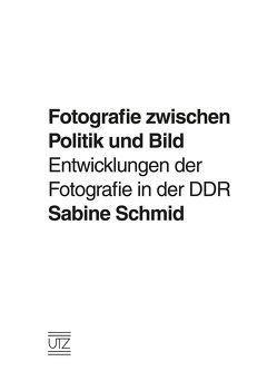 Fotografie zwischen Politik und Bild von Schmid,  Sabine