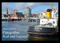Fotografien Kiel und Umland (Posterbuch DIN A2 quer) von Kulartz,  Rainer