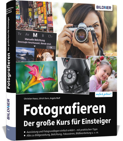Fotografieren – Der große Kurs für Einsteiger von Dorn,  Ulrich, Haasz,  Christian, Wulf,  Angela