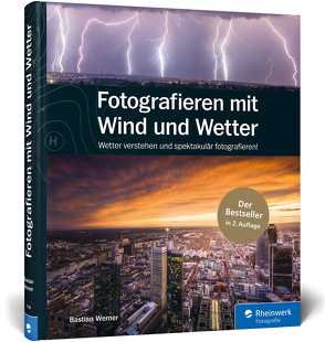 Fotografieren mit Wind und Wetter von Werner,  Bastian