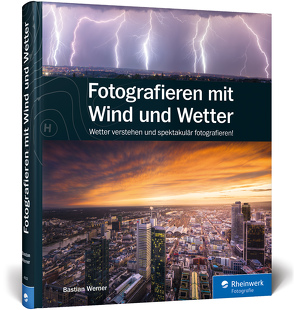 Fotografieren mit Wind und Wetter von Werner,  Bastian