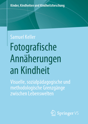 Fotografische Annäherungen an Kindheit von Keller,  Samuel