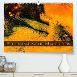 Fotografische Malereien (Premium, hochwertiger DIN A2 Wandkalender 2023, Kunstdruck in Hochglanz) von Scheurer,  Monika