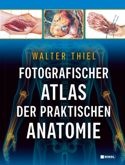 Fotografischer Atlas der Praktischen Anatomie von Thiel,  Walter