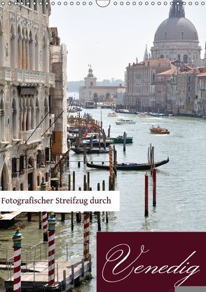 Fotografischer Streifzug durch Venedig (Wandkalender 2018 DIN A3 hoch) von Krüger,  Doris, Wichert,  Barbara