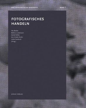 Fotografisches Handeln von Becker,  Ilka, Köhler,  Astrid, Krahn,  Ann Kristin, Lockemann,  Bettina, Sandrock,  Linda
