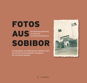 Fotos aus Sobibor von Cüppers,  Martin, Gerhardt,  Annett, Graf,  Karin, Hänschen,  Steffen, Kahrs,  Andreas, Lepper,  Anne, Ross,  Florian