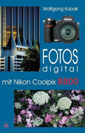 Fotos digital – mit Nikon Coolpix 8800 von Kubak,  Wolfgang