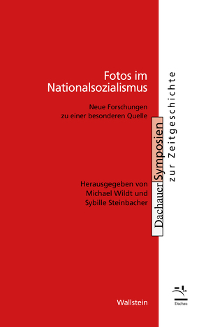Fotos im Nationalsozialismus von Steinbacher,  Sybille, Wildt,  Michael