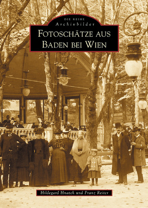 Fotoschätze aus Baden bei Wien von Hnatek,  Hildegard