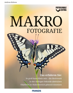 Fotoschule extra – Makrofotografie von Kolossa,  Andreas