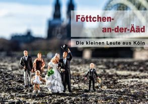 Föttchen-an-der-Ää – Die kleinen Leute aus Köln (Posterbuch DIN A4 quer) von Claushallmann,  Michael