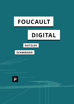 Foucault, digital von Dotzler,  Bernhard J., Schmidgen,  Henning