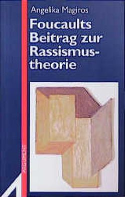 Foucaults Beitrag zur Rassismustheorie von Bernauer,  James W, Magiros,  Angelika