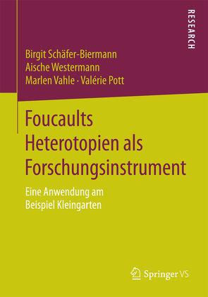 Foucaults Heterotopien als Forschungsinstrument von Pott,  Valérie, Schäfer-Biermann,  Birgit, Vahle,  Marlen, Westermann,  Aische