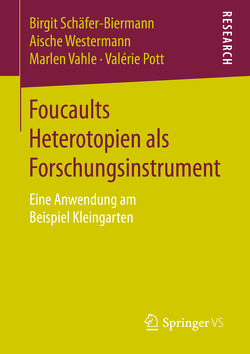 Foucaults Heterotopien als Forschungsinstrument von Pott,  Valérie, Schäfer-Biermann,  Birgit, Vahle,  Marlen, Westermann,  Aische