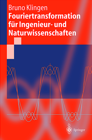 Fouriertransformation für Ingenieur- und Naturwissenschaften von Klingen,  Bruno