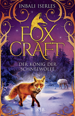 Foxcraft – Der König der Schneewölfe von Iserles,  Inbali, Orgaß,  Katharina