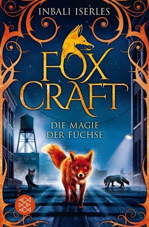 Foxcraft – Die Magie der Füchse von Iserles,  Inbali, Orgaß,  Katharina