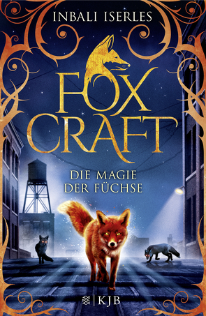 Foxcraft – Die Magie der Füchse von Iserles,  Inbali, Orgaß,  Katharina