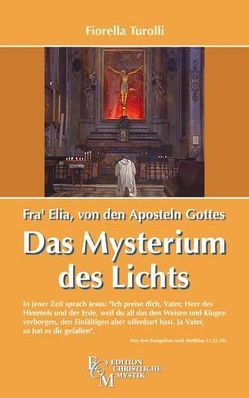 Fra‘ Elia von den Aposteln Gottes – Das Mysterium des Lichts von Malzahn,  Ingrid, Turolli,  Fiorella