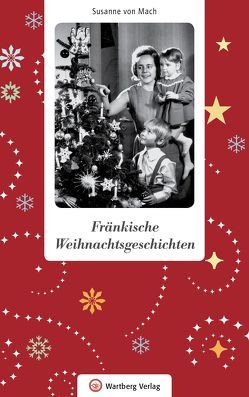 Fränkische Weihnachtsgeschichten von von Mach,  Susanne